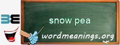 WordMeaning blackboard for snow pea